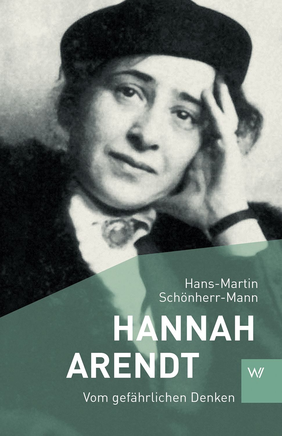 Hannah Arendt Vom gefährlichen Denken / Hans-Martin Schönherr-Mann, Vom gefährlichen Denken, X