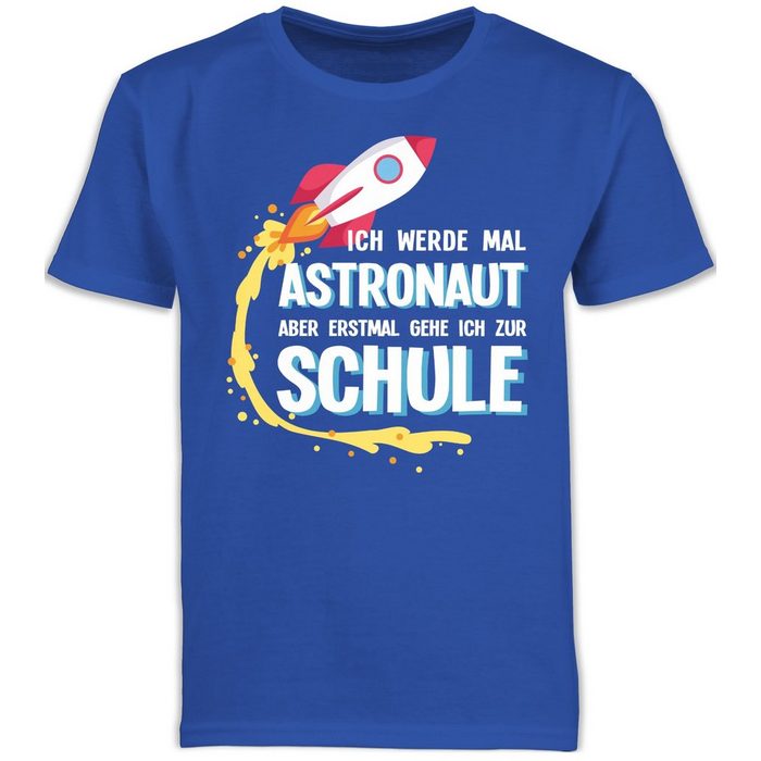 Shirtracer T-Shirt Ich werde mal Astronaut aber erstmal gehe ich zur Schule Rakete - Einschulung Junge Schulanfang Geschenke - Schulanfang Jungen Kinder T-Shirt shirt schulanfang junge 134 - tshirt einschulung jungen