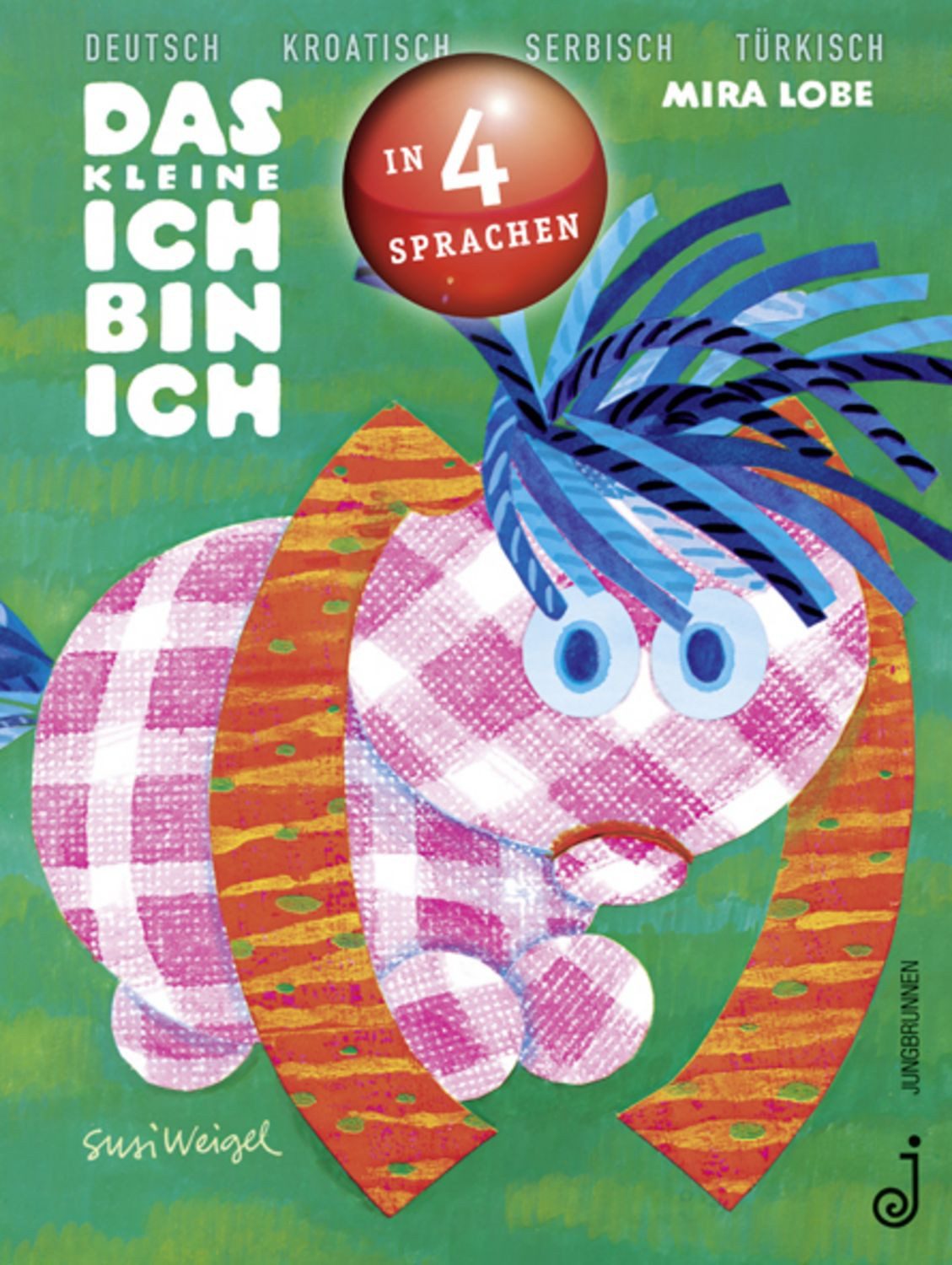 Das kleine Ich bin ich - viersprachig / Mira Lobe, Deutsch, Kroatisch, Serbisch, Türkisch