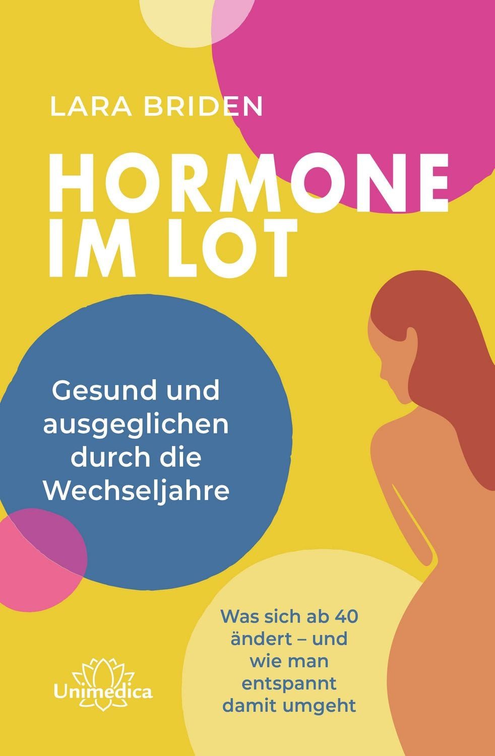 Hormone im Lot Gesund und ausgeglichen durch die Wechseljahre. Was sic / Lara Briden
