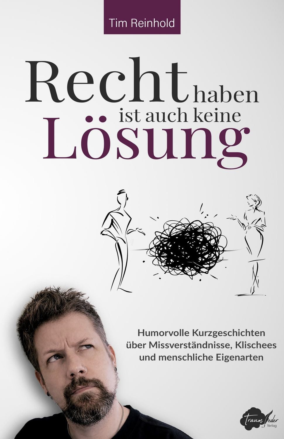 Recht haben ist auch keine Lösung / Tim Reinhold