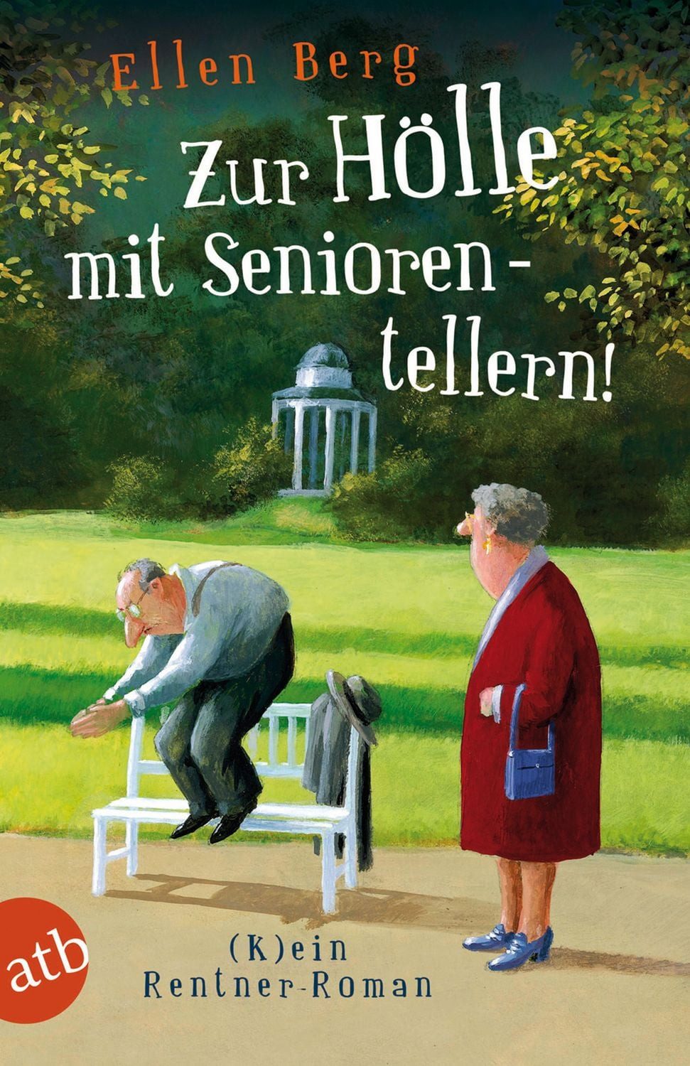 Belletristik Zur Hölle mit Seniorentellern! (K)ein Rentner-Roman Ellen Berg