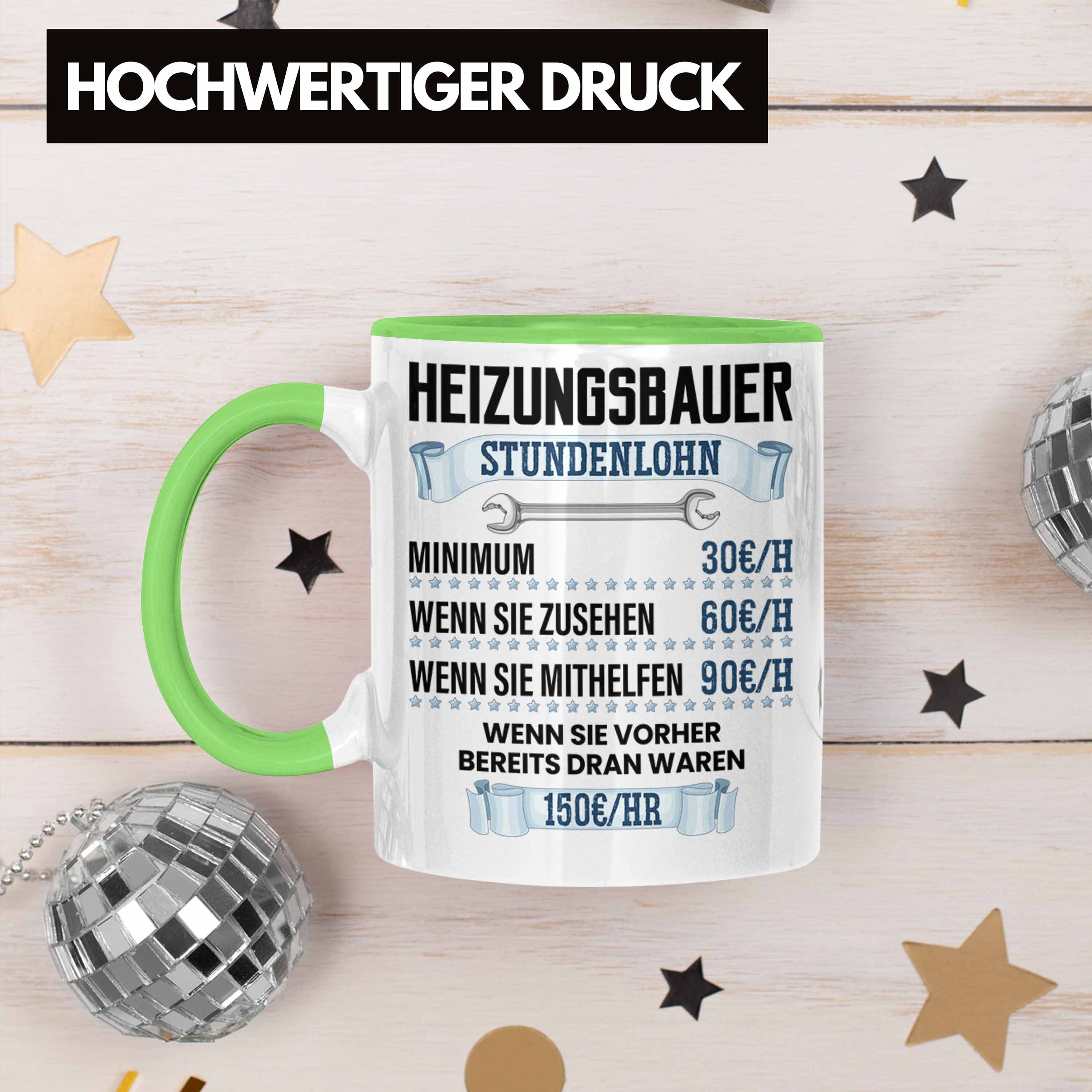 Stundenlohn Tasse Trendation Spruch Tasse Heizungsbauer Grün Geschenk Lustiger