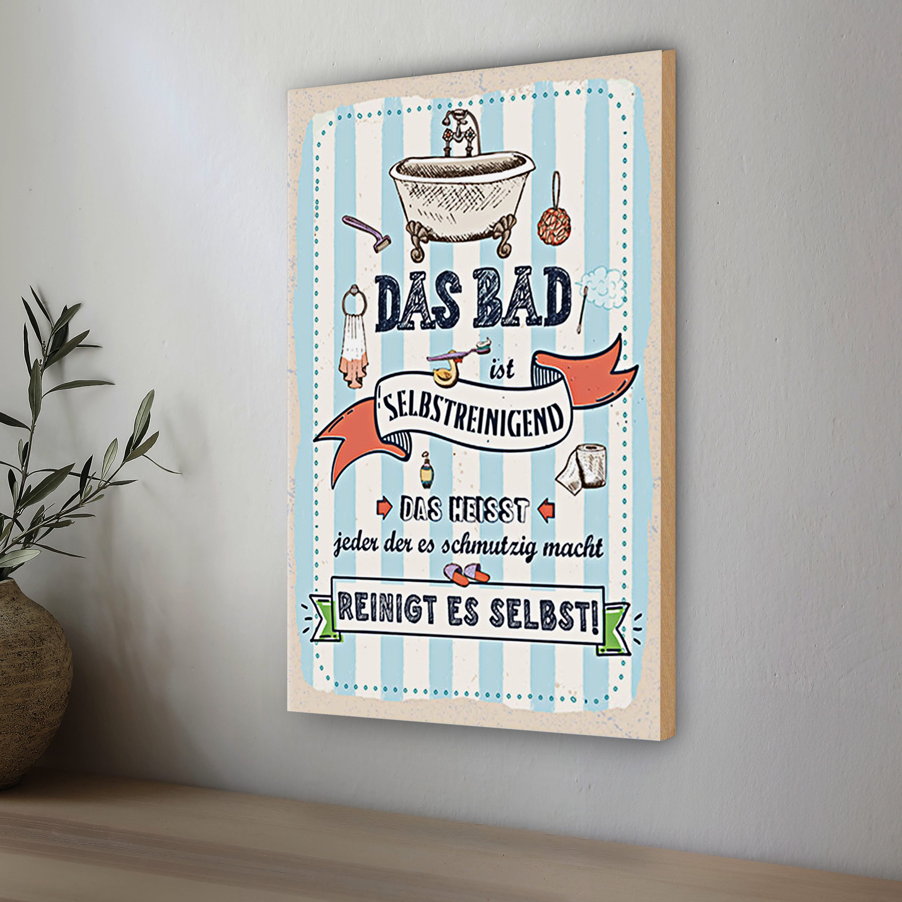 Roomando Holzbild Spruch 20x30cm Das Bad ist selbstreinigend Reinigt es selbst