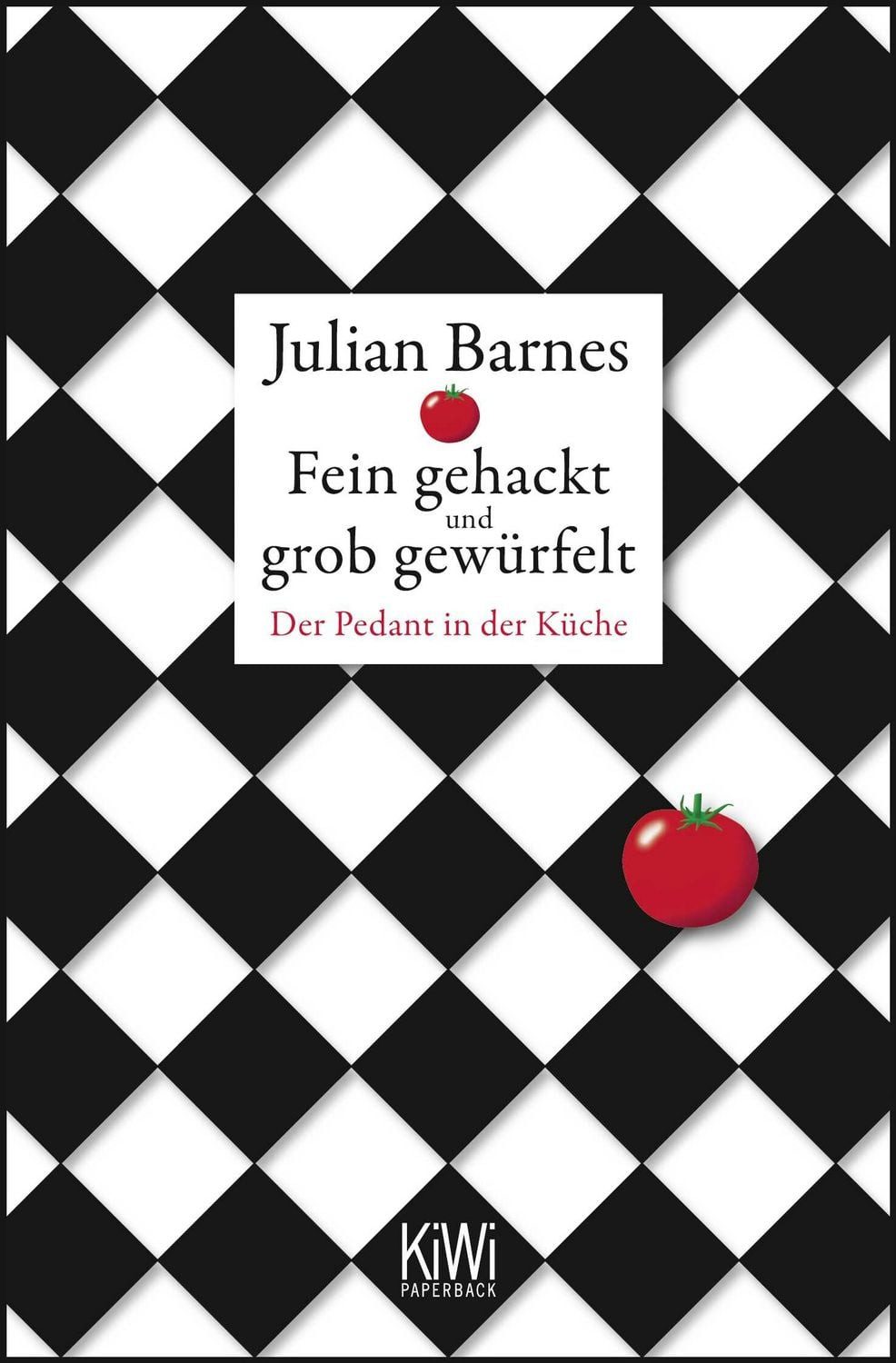 Fein gehackt und grob gewürfelt / Julian Barnes