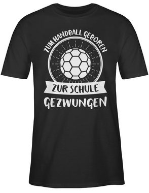 Shirtracer T-Shirt Zum Handball geboren zur Schule gezwungen Handball WM 2023 Trikot Ersatz