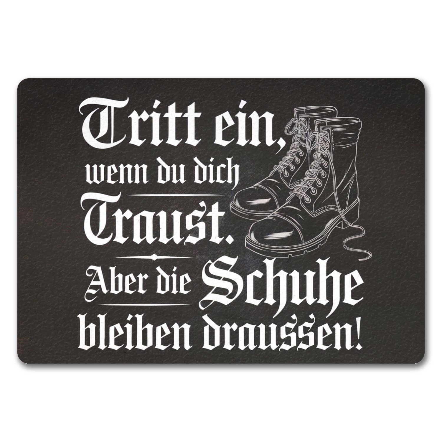 Fußmatte Tritt ein wenn du dich Traust Fußmatte in 35x50 cm ohne Rand Schuhe