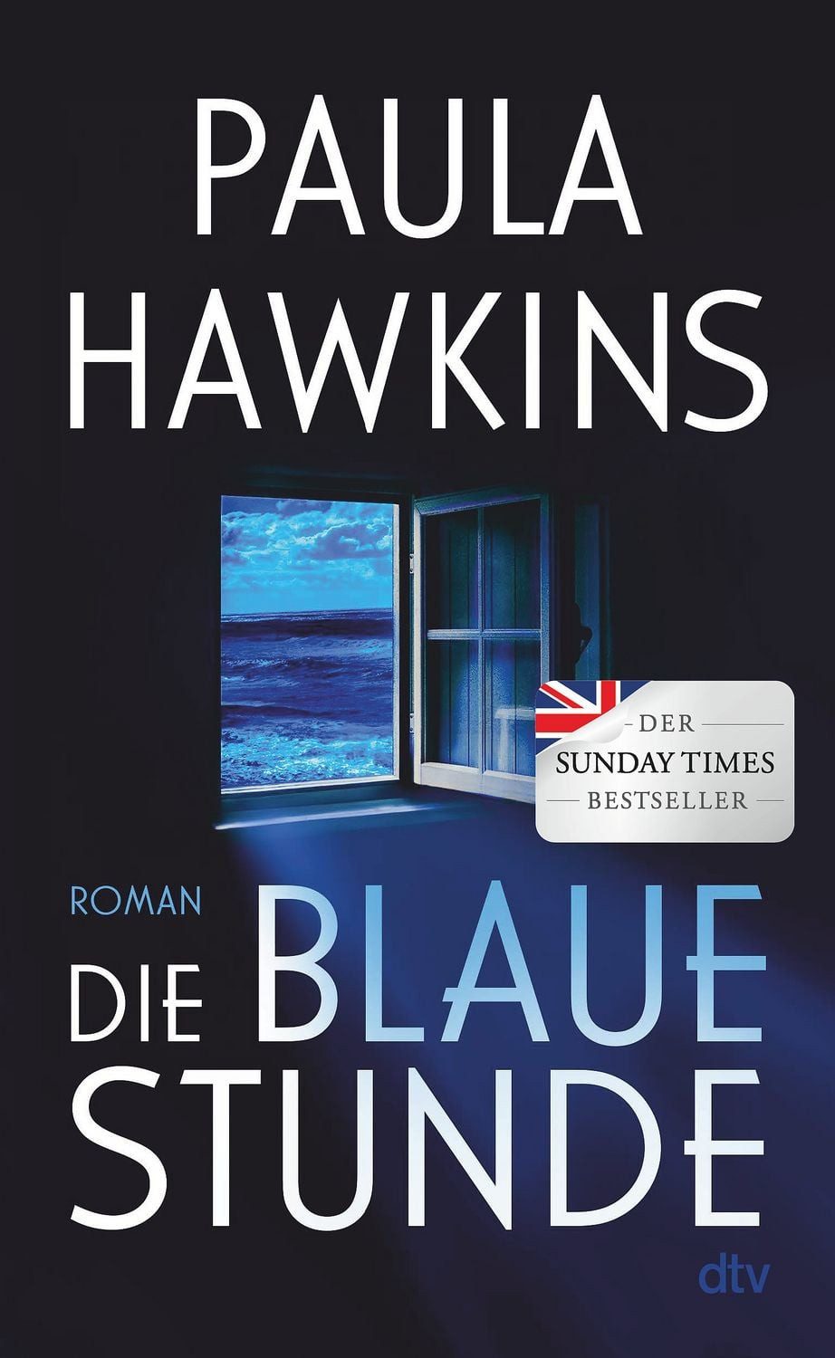 Die blaue Stunde / Paula Hawkins, Roman, Geheimnisvoll, düster, wendungsreich – das literarische Spannungs-Highlight der Bestsellerautorin