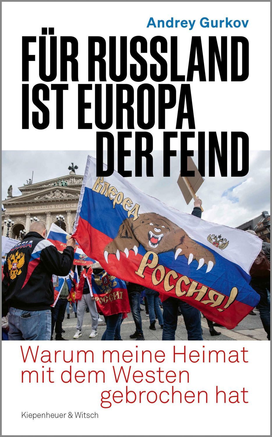 Für Russland ist Europa der Feind / Andrey Gurkov
