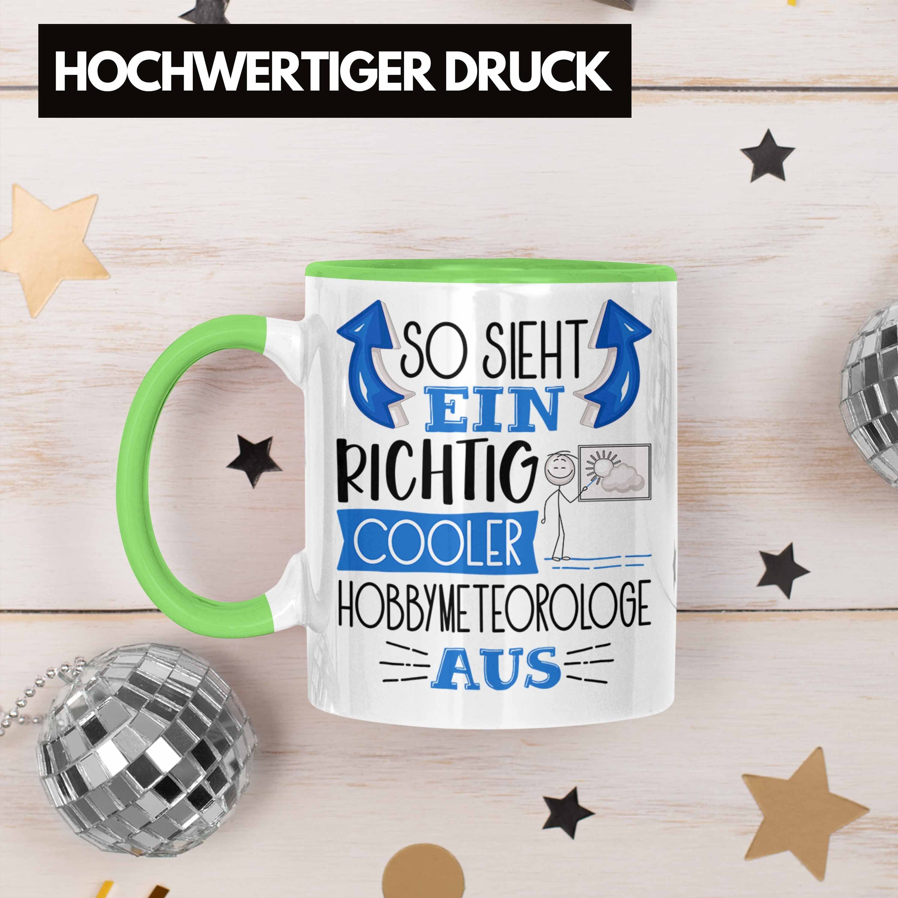 Richtig Sieht Tasse Ein Hobbymeteorologe So Hobbymeteorologe Au Grün Trendation Cooler Tasse