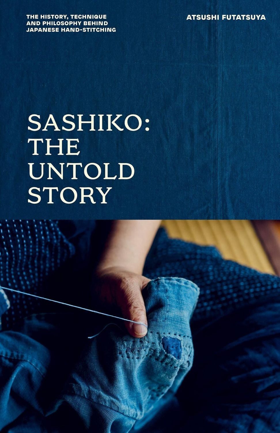 Sashiko: The Untold Story / Atsushi Futatsuya