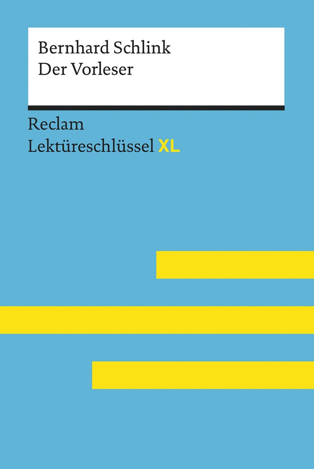 Der Vorleser von Bernhard Schlink: Lektüreschlüssel mit Inhaltsangabe, / Bernhard Schlink, Sascha Feuchert, Lars Hofmann