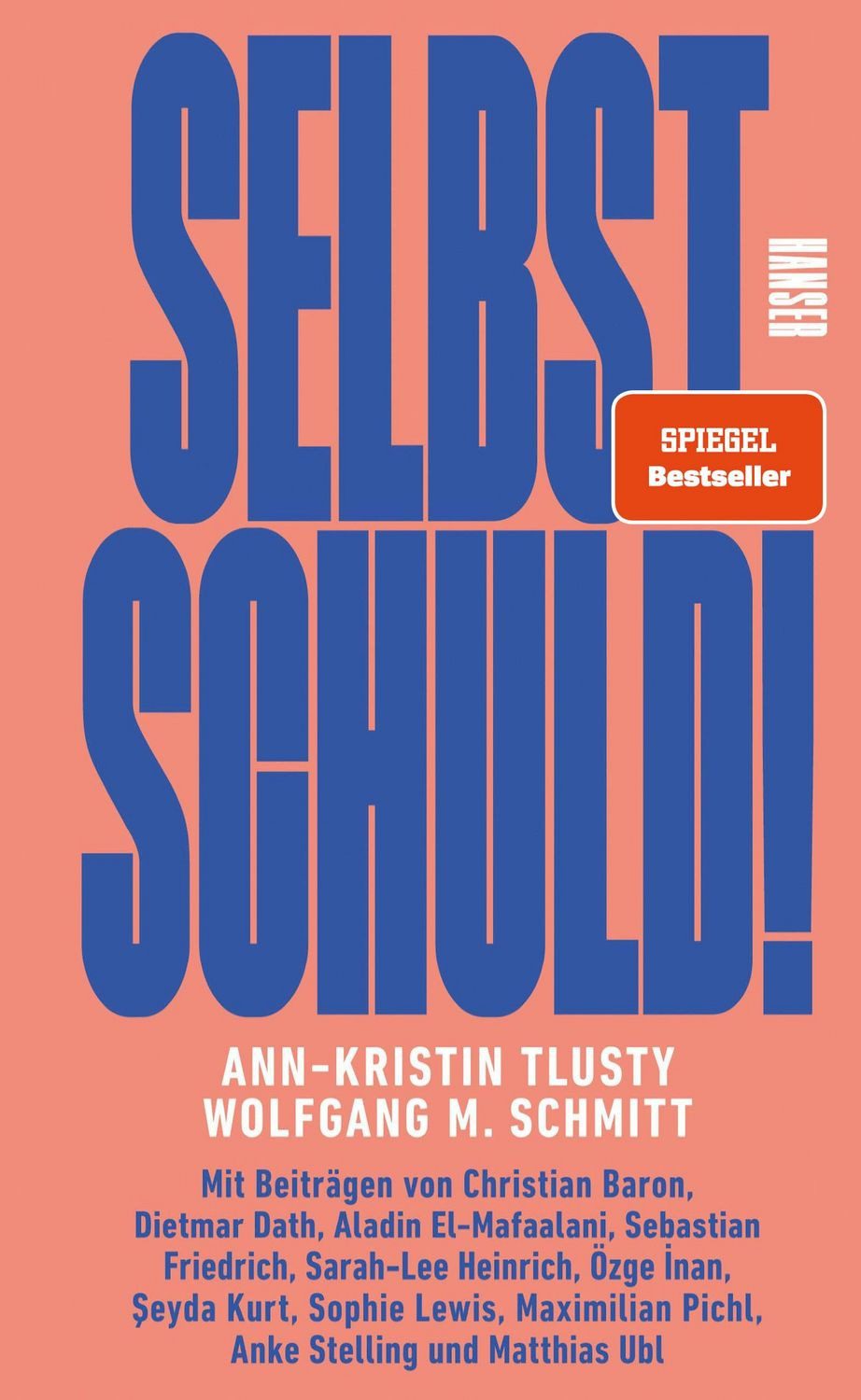 Selbst schuld! Mit Beiträgen von Christian Baron, Dietmar Dath, Aladin / Wolfgang M. Schmitt, Ann-Kristin Tlusty, Mit Beiträgen von Christian Baron, Dietmar Dath, Aladin El-Mafaalani, Sarah-Lee Heinrich, Özge İnan, Şeyda Kurt uvm.