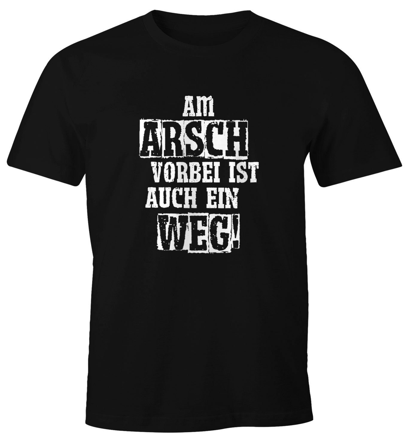 Print-Shirt Herren T-Shirt Am Arsch vorbei ist auch ein Weg Spruch Fun-Shirt Moonworks®