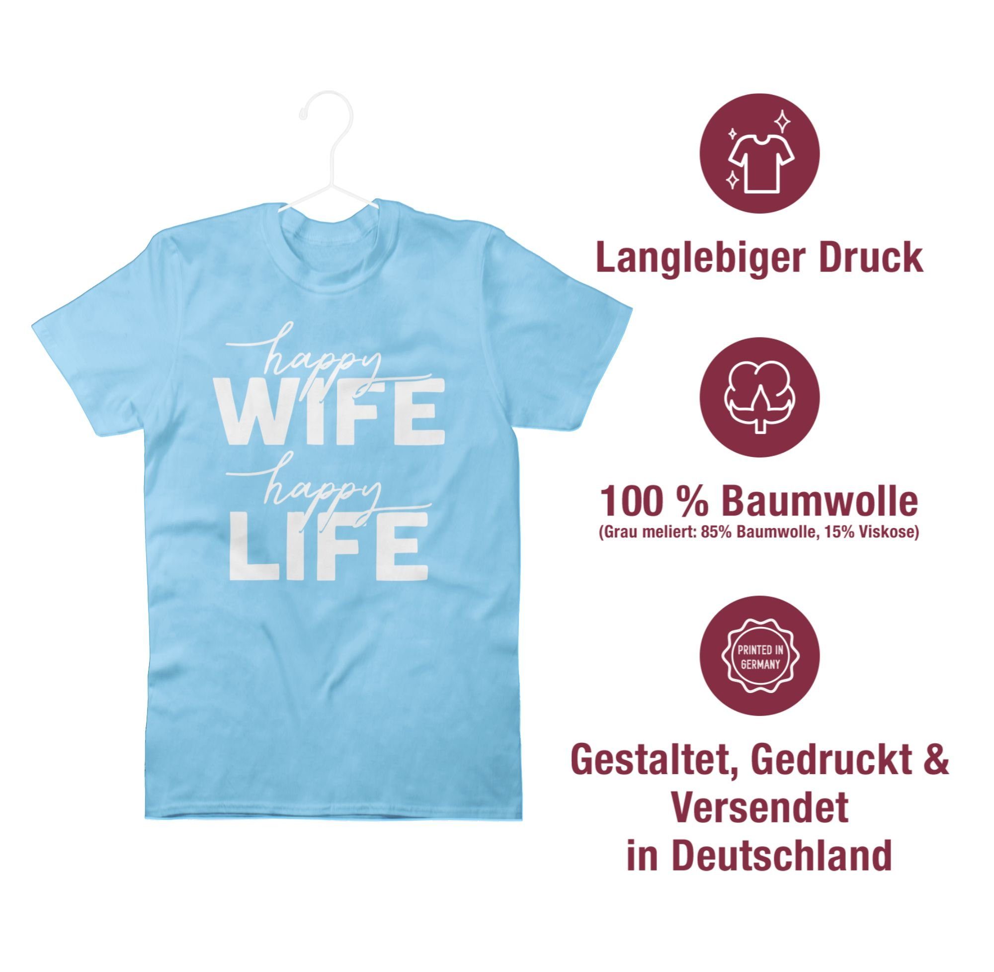 Sprüche Life Spruch Combi weiß Lettering Happy Shirtracer mit Statement Hellblau T-Shirt Happy Wife 02