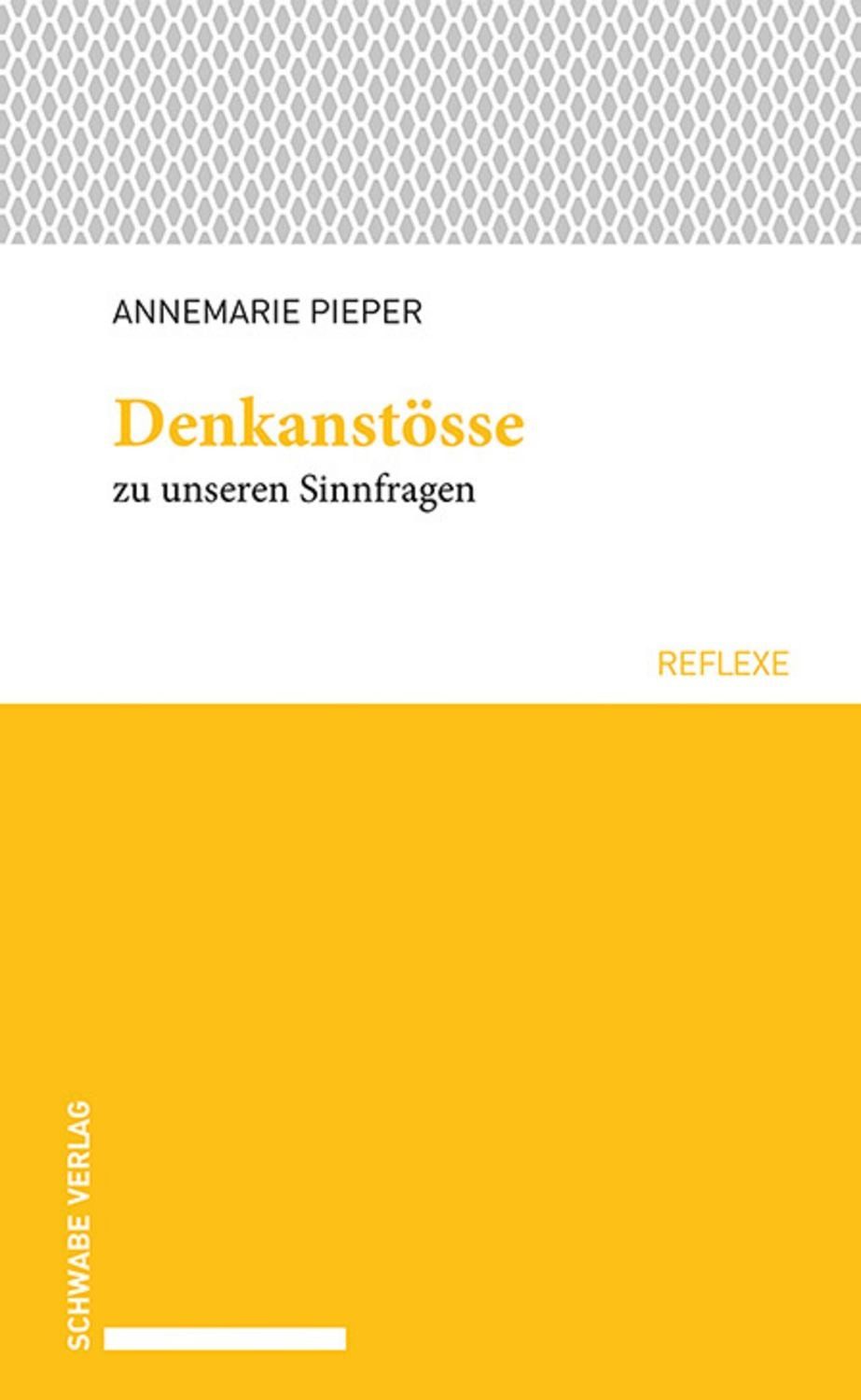 Denkanstösse zu unseren Sinnfragen / Annemarie Pieper