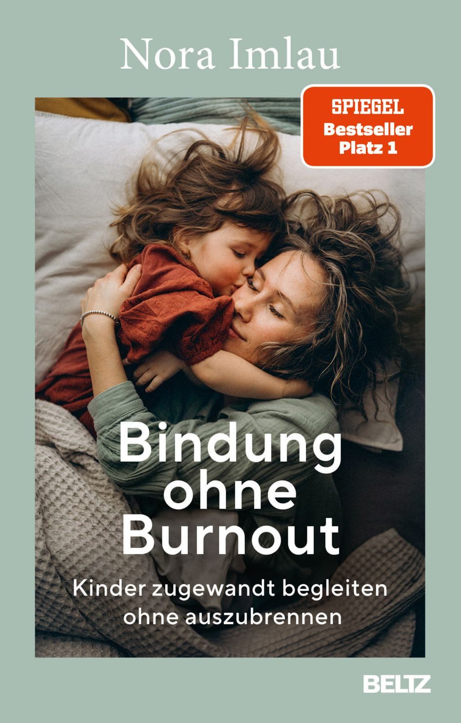 Bindung ohne Burnout / Nora Imlau, Kinder zugewandt begleiten ohne auszubrennen