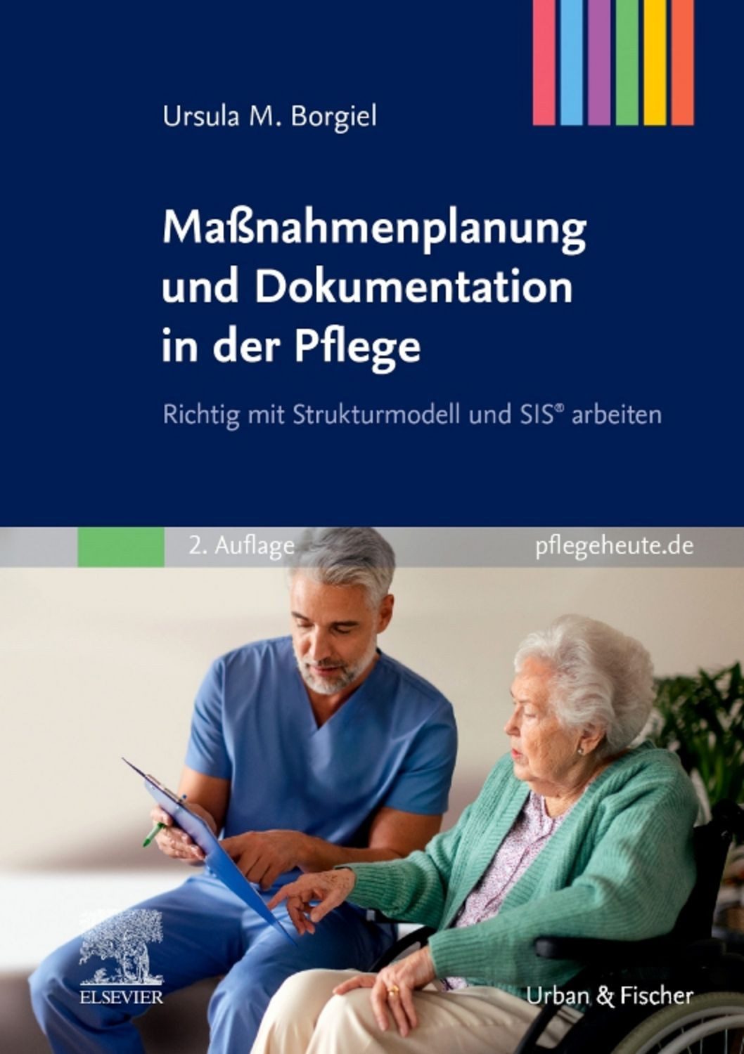 Maßnahmenplanung und Dokumentation in der Pflege / Ursula M. Borgiel