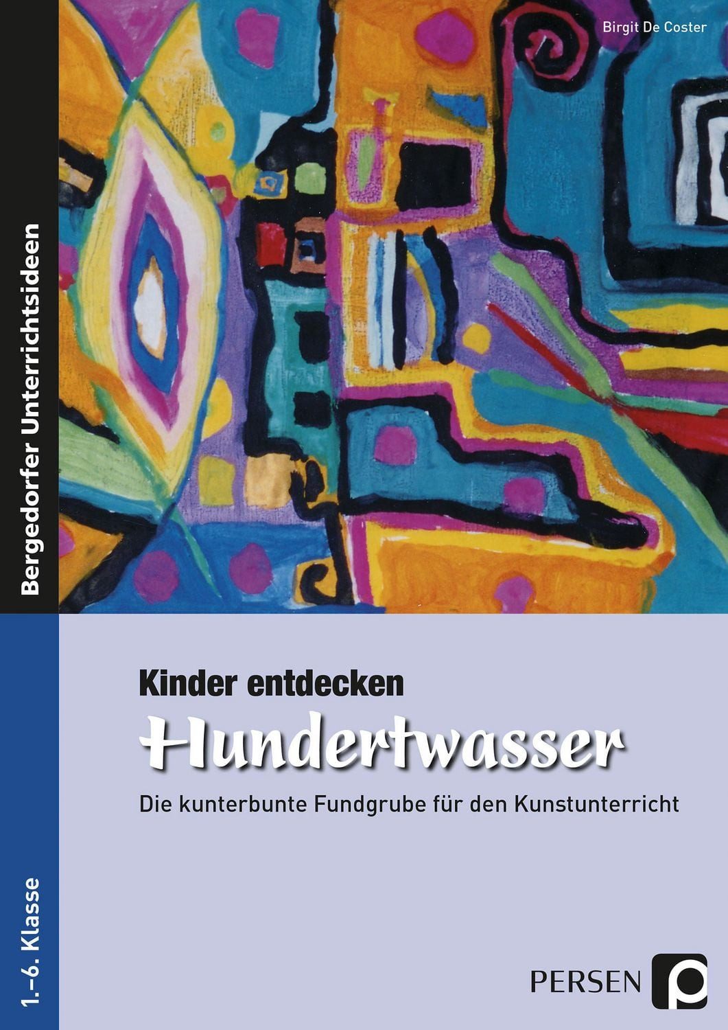 Kinder entdecken Hundertwasser / Birgit De Coster