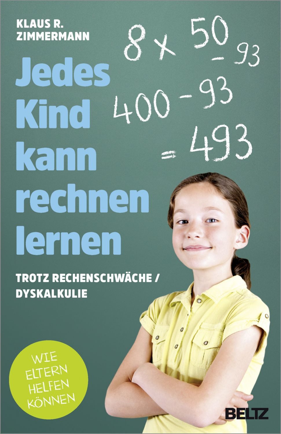 Jedes Kind kann rechnen lernen / Klaus R. Zimmermann