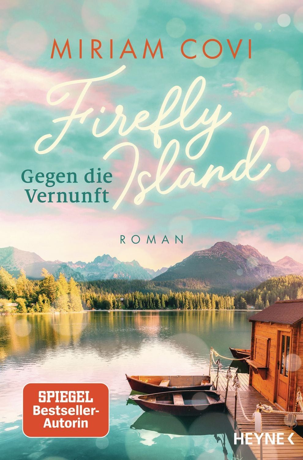 Firefly Island: Gegen die Vernunft / Miriam Covi, Roman - Eine Insel für die Liebe, drei Schwestern und jede Menge Herzklopfen in Kanada