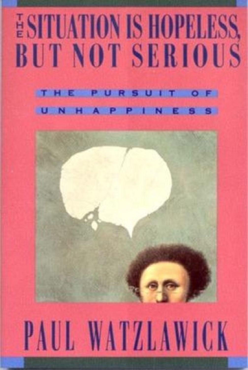 Situation is Hopeless, But Not Serious / Paul Watzlawick