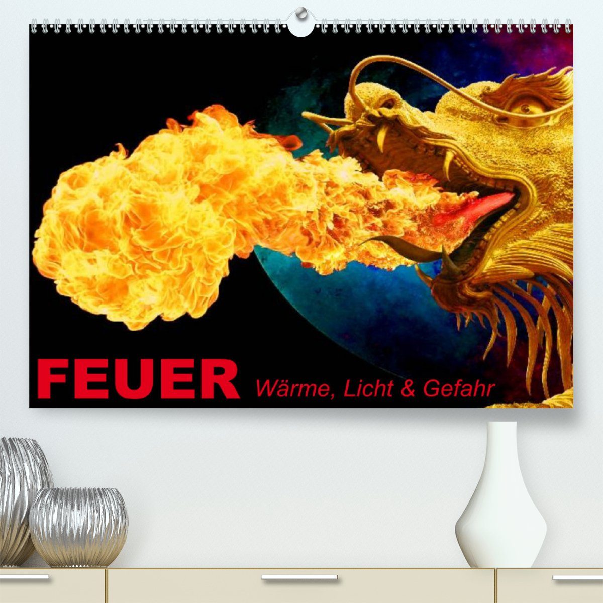 CALVENDO Wandkalender Feuer • Wärme, Licht & Gefahr (Premium, hochwertiger DIN A2 Wandkalender 2023, Kunstdruck in Hochglanz)