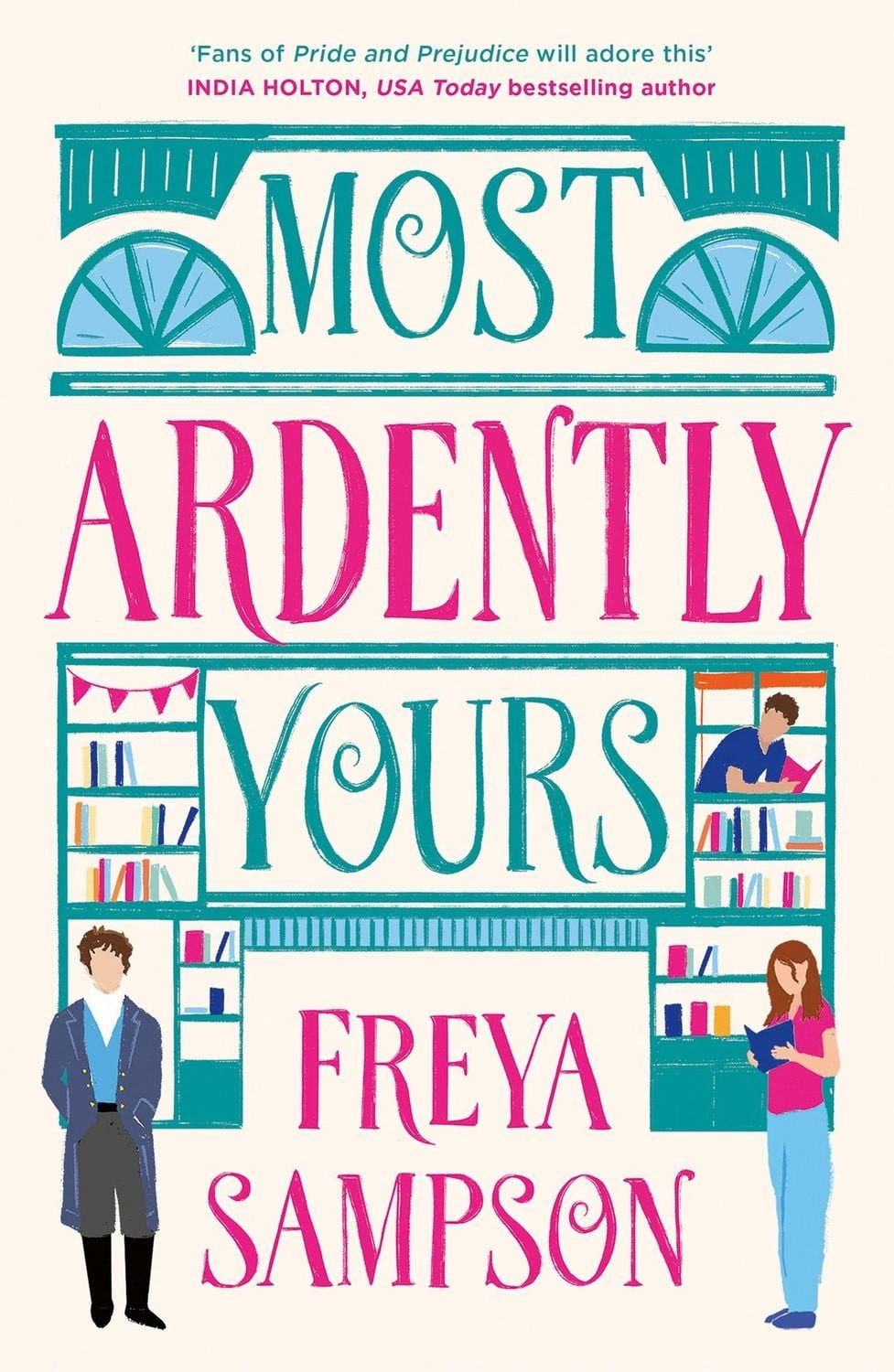 Most Ardently Yours / Freya Sampson
