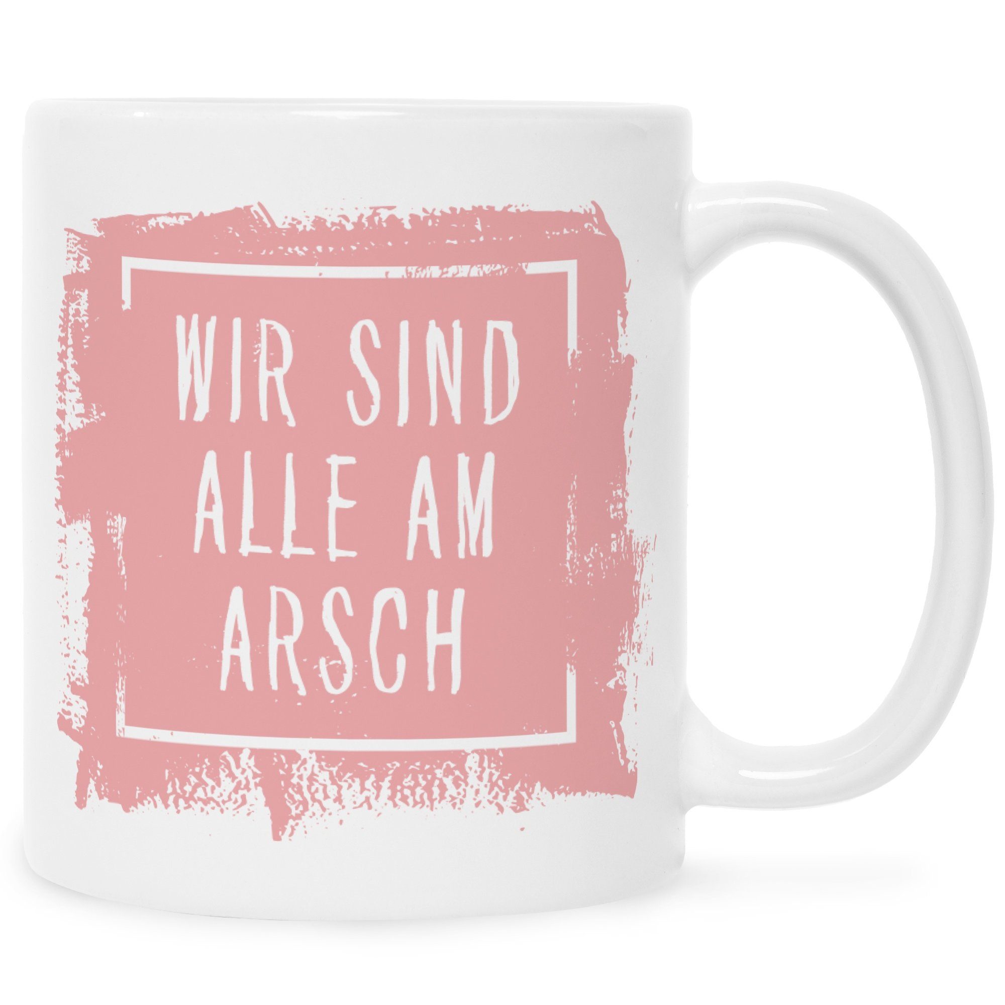 GRAVURZEILE Tasse Bedruckte Tasse mit Spruch Wir sind alle am Arsch