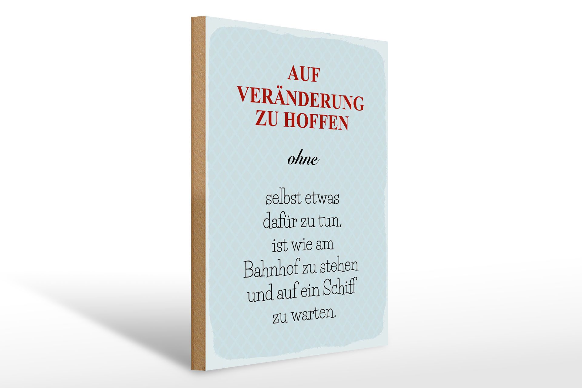 Holzbild Spruch 30x40 cm Auf Veränderung zu hoffen ohne selbst