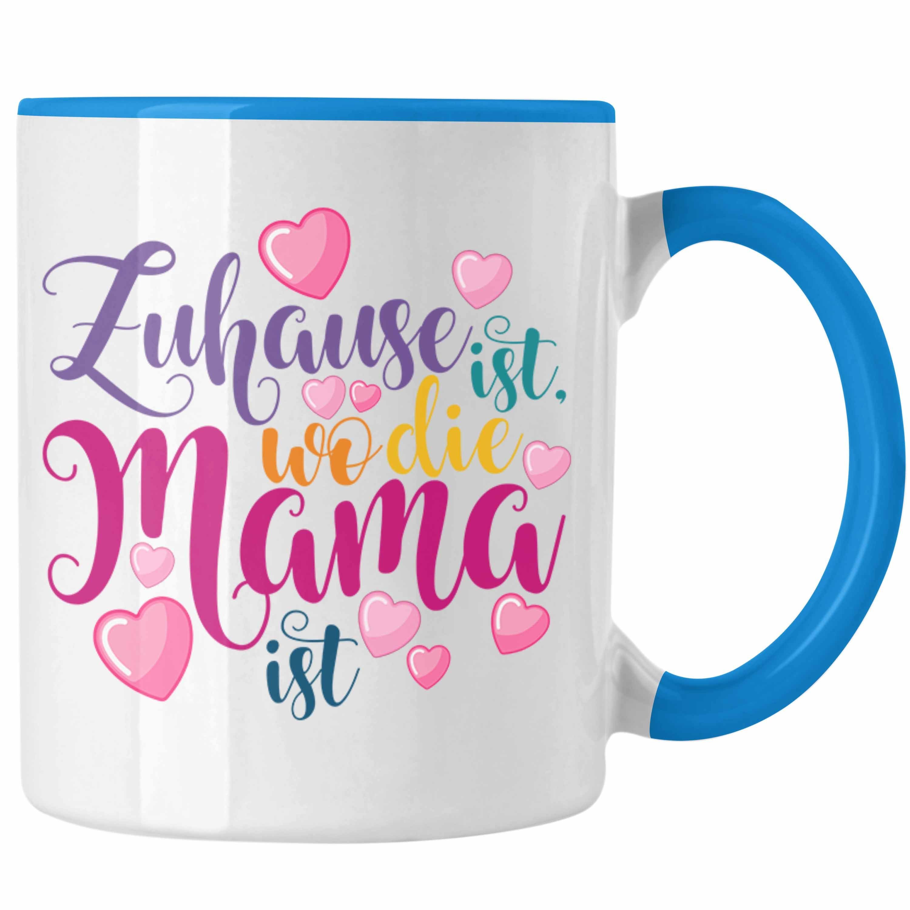 Trendation Tasse Trendation - Mama Geschenk Tasse Zuhause Ist Wo Die Mama Ist Geschenkidee Beste Mama Muttertag Spruch Blau