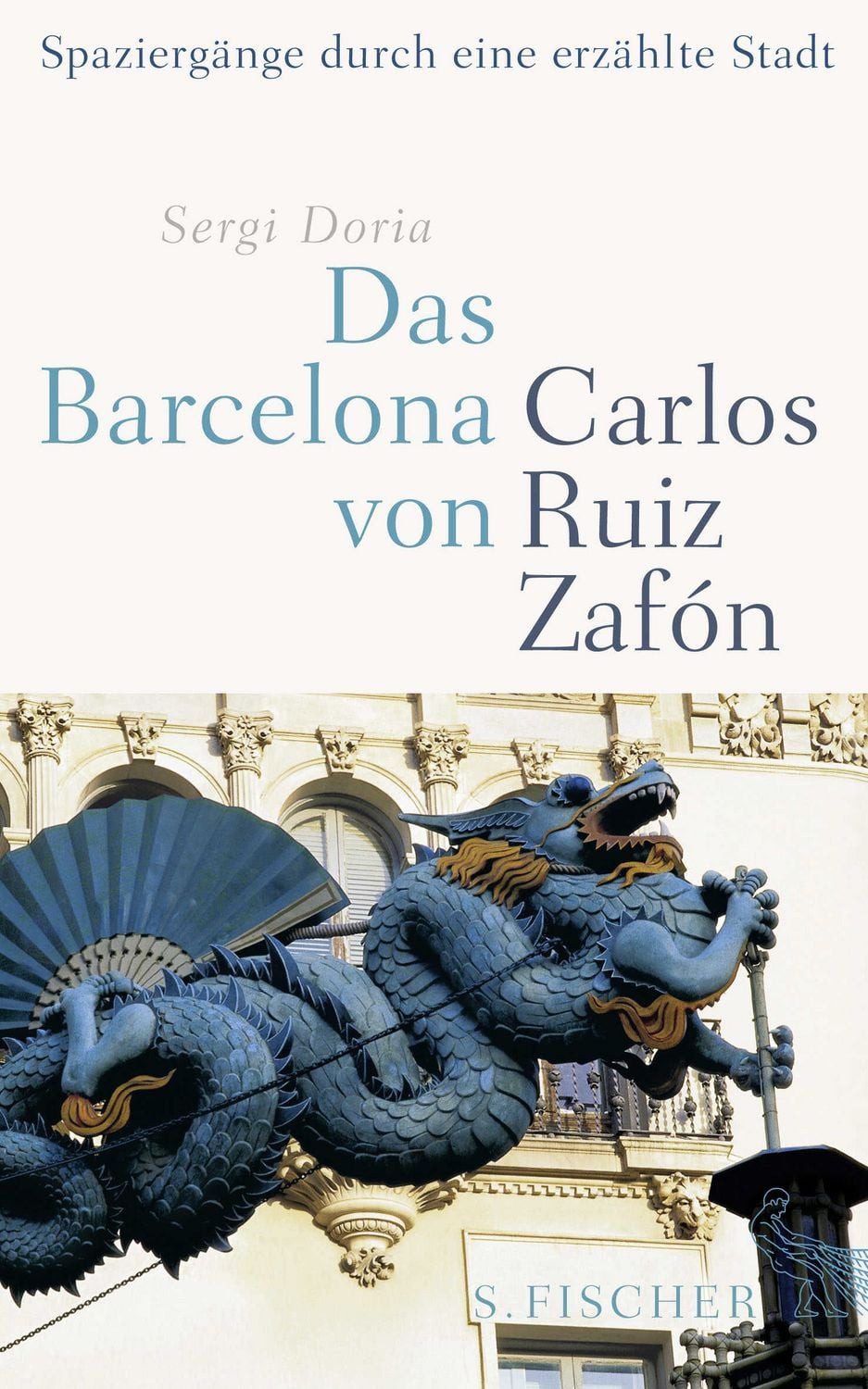 Das Barcelona von Carlos Ruiz Zafón / Sergi Doria, Spaziergänge durch eine erzählte Stadt