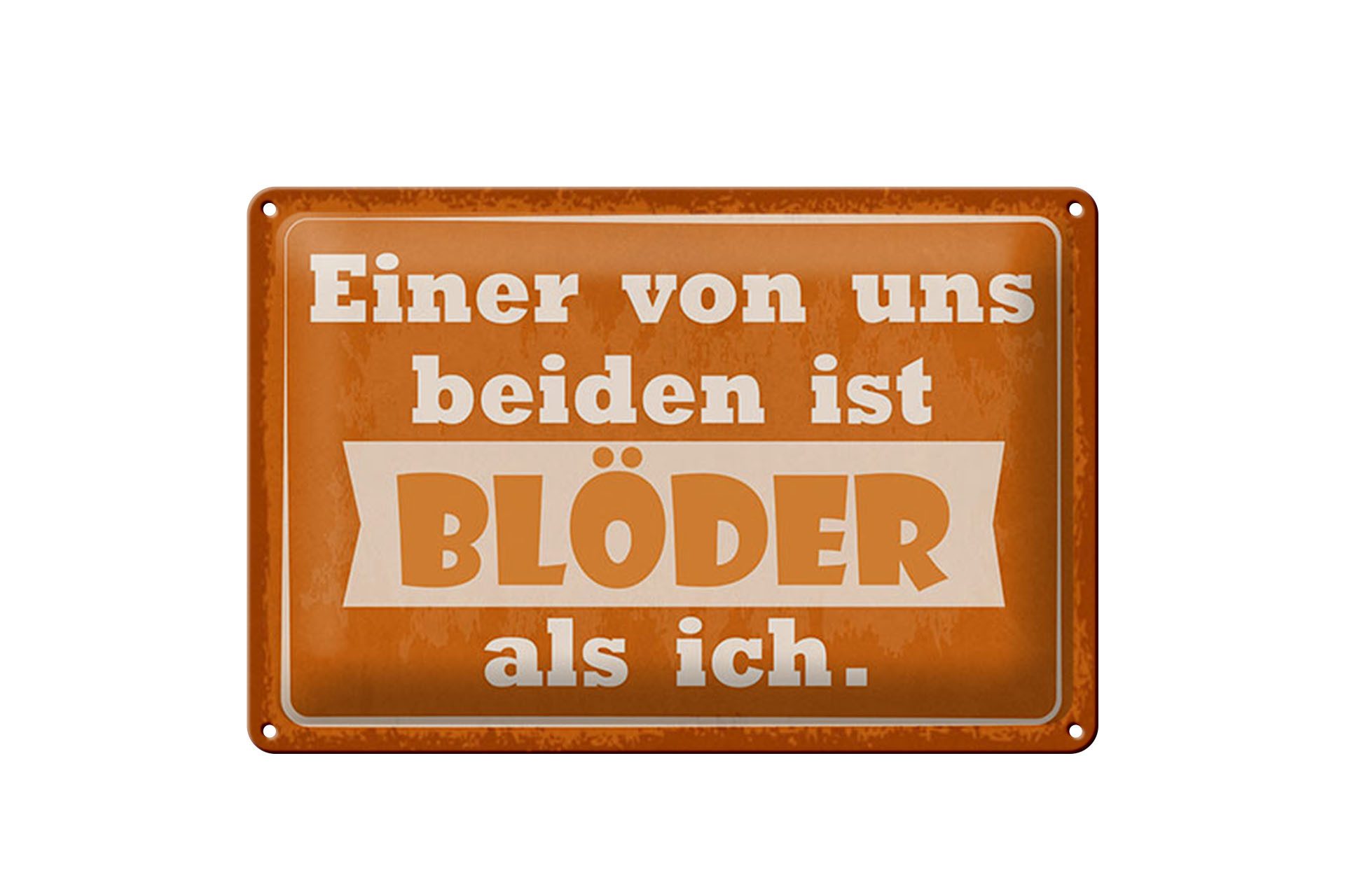 Femer GmbH Metallbild Spruch 20x30 cm einer von uns beiden ist blöder als ich