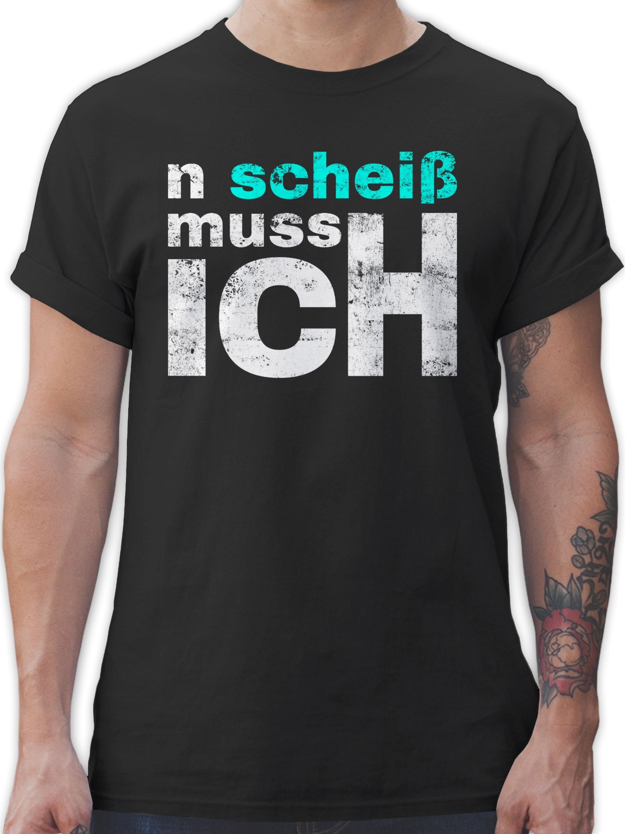 Shirtracer T-Shirt n scheiß muss Statement Arbeit - Freunde Einen Sprüche 01 mach Scheiss Schule Schwarz - ich