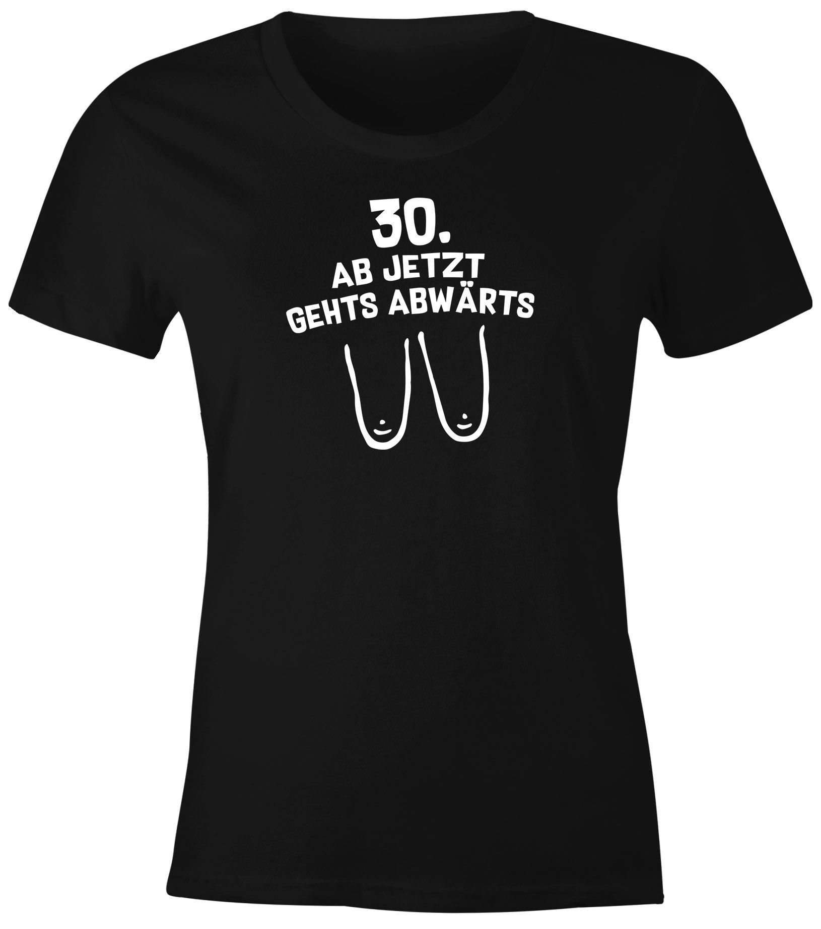 MoonWorks Print-Shirt Damen T- Shirt Geburtstag 30. ab jetzt gehts abwärts günstig online kaufen