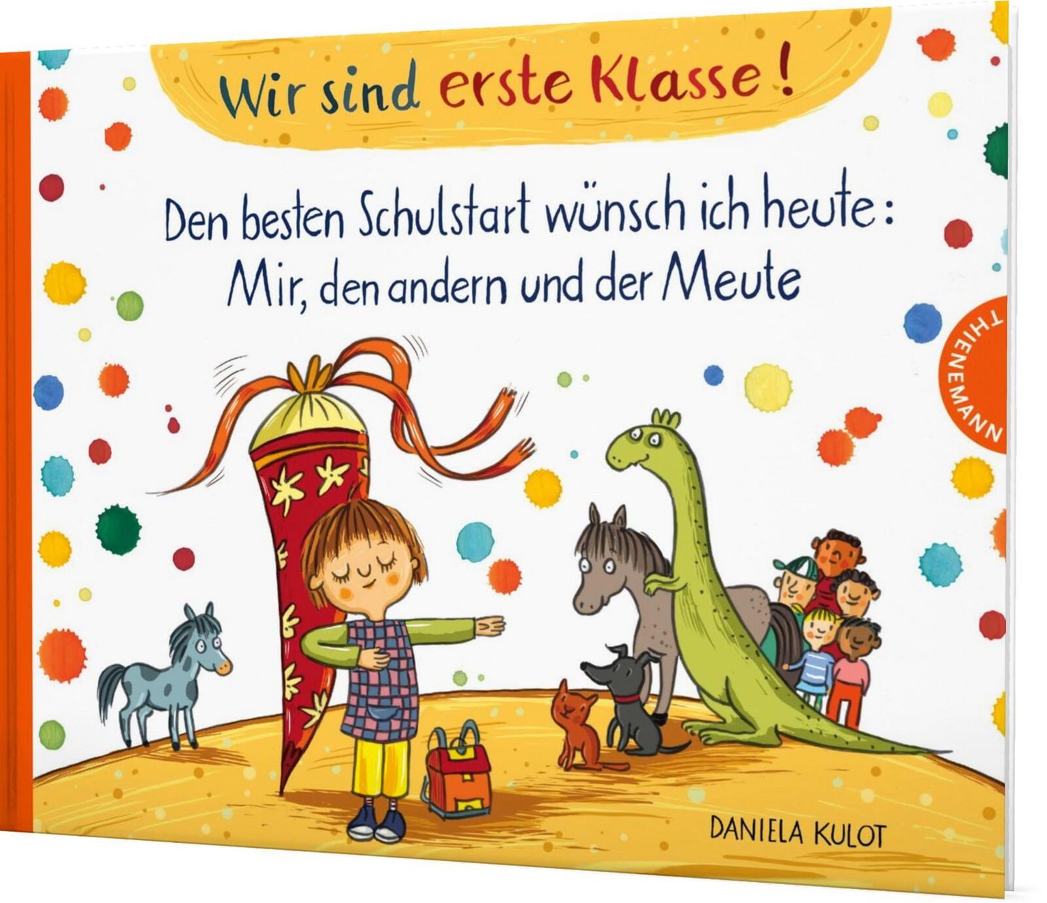 Kinderbuch Wir sind erste Klasse! Den besten Schulstart wünsch ich heute: Mir, de Daniela Kulot