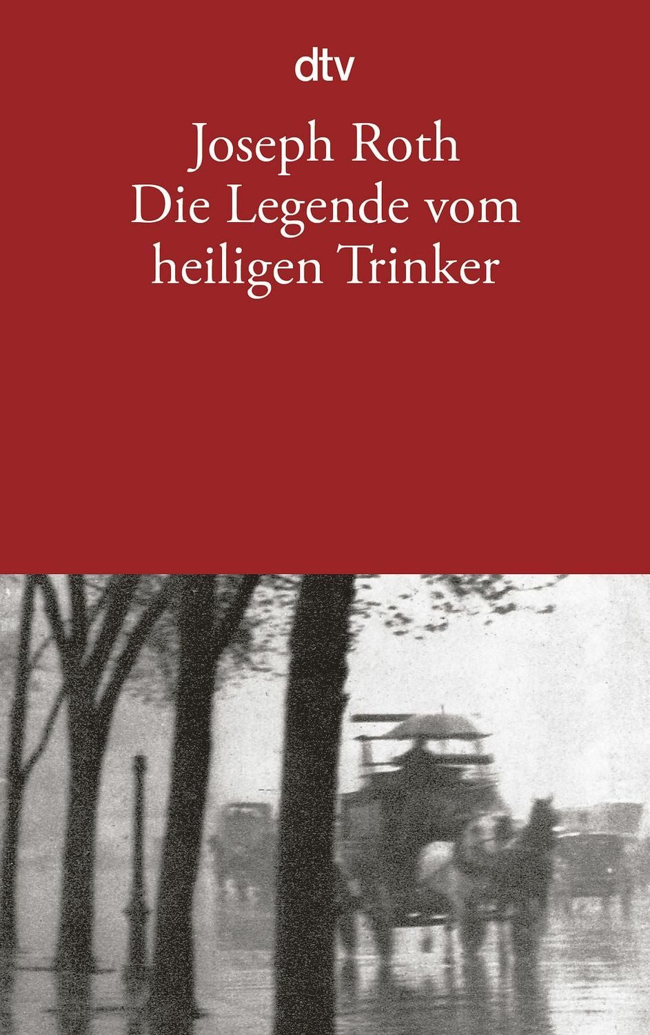 Die Legende vom heiligen Trinker / Joseph Roth