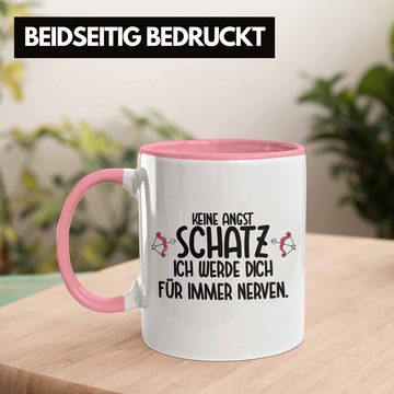 Trendation Tasse Trendation - Tasse für Freund Freundin Liebe Spruch Geschenk Valentinstag Keine Angst Schatz Ich Werde Dich Für Immer Nerven