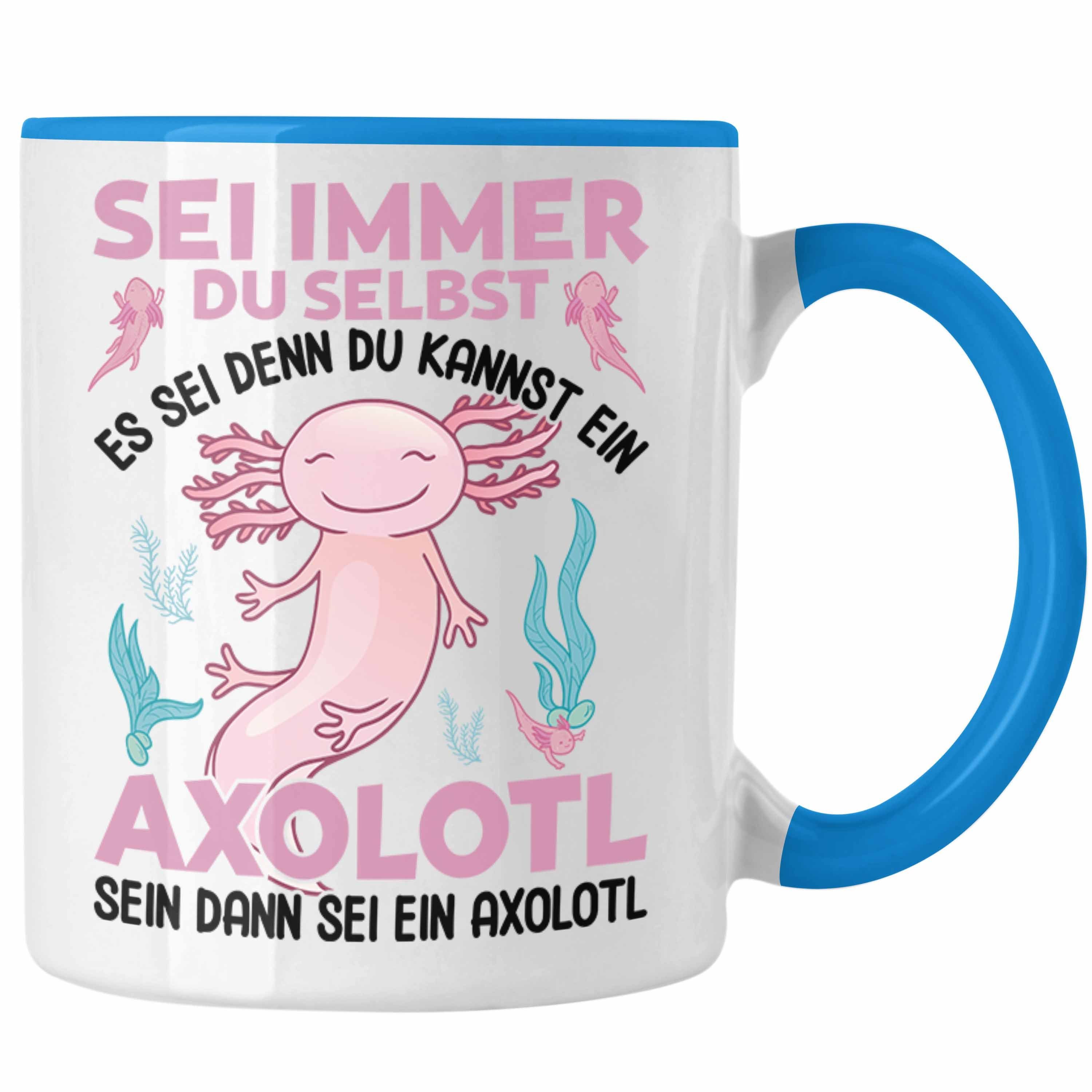 Axolotl-Liebhaber Tasse Trendation Axolotl Schwanzlurch - Lustig Immer Tasse Blau Haustier Geschenk - Du Trendation Sei Selbst Geschenkidee