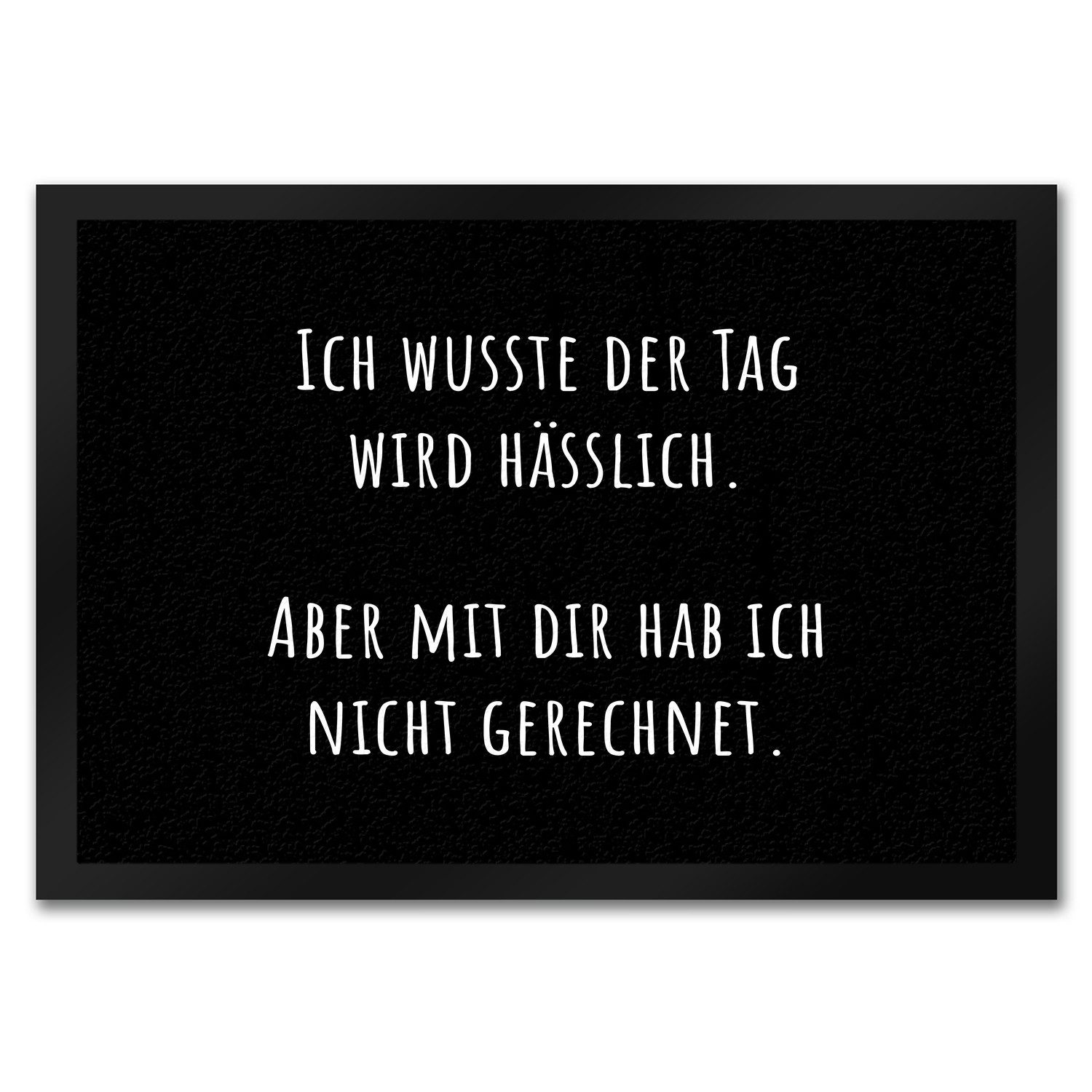 Fußmatte Ich wusste der Tag wird hässlich Fußmatte in 35x50 cm mit Spruch