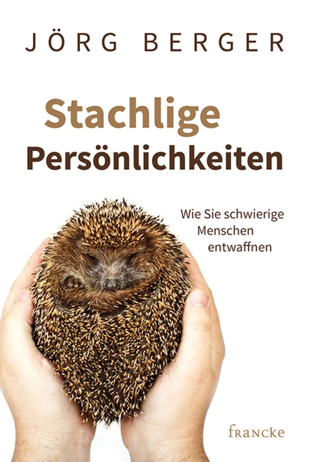 Stachlige Persönlichkeiten / Jörg Berger