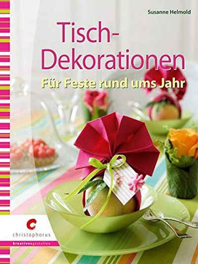 Christophorus Verlag Kreativset Buch - Tisch-Dekorationen: Für Feste rund ums Jahr