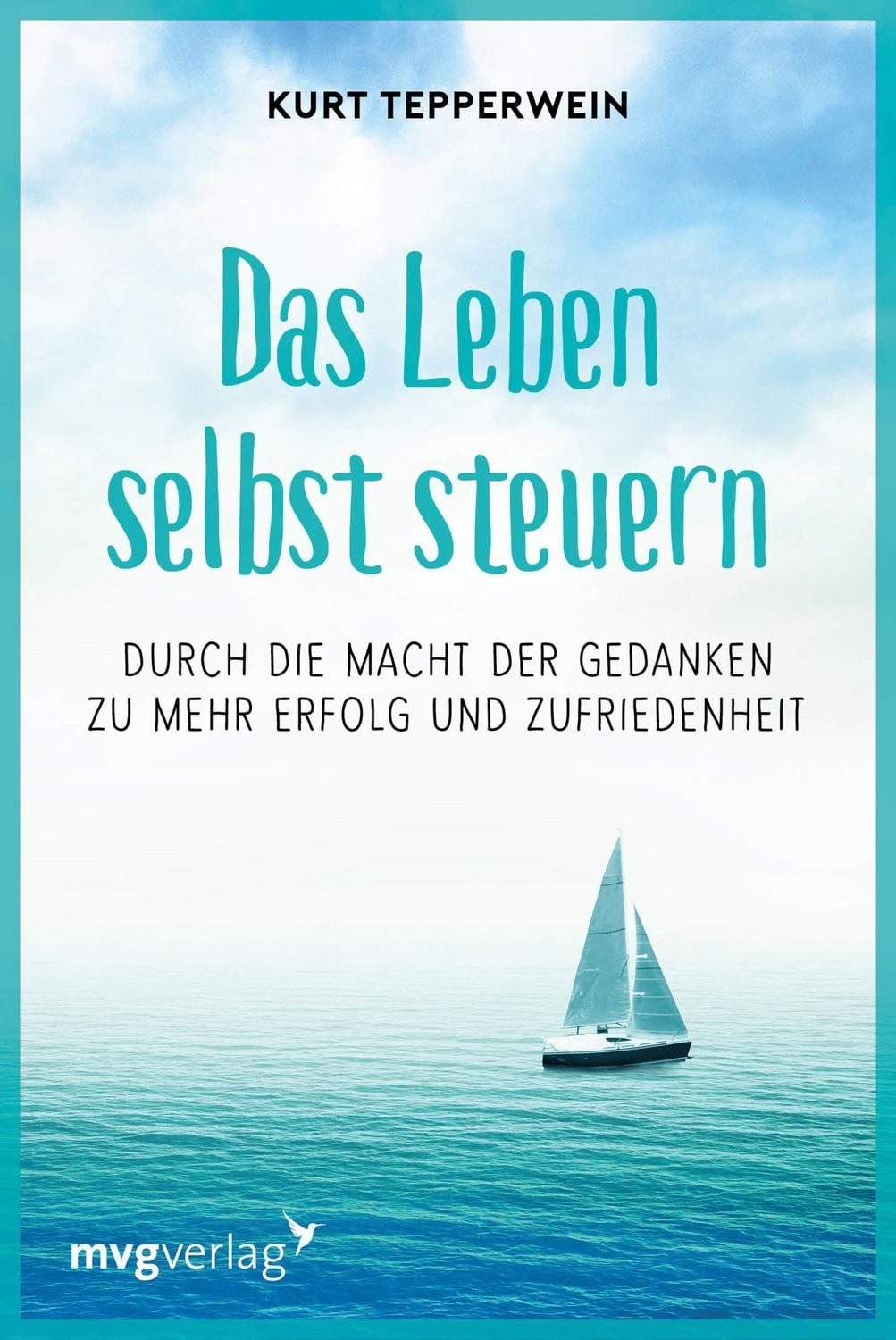 Ratgeber Das Leben selbst steuern Durch die Macht der Gedanken zu mehr Erfolg u Kurt Tepperwein