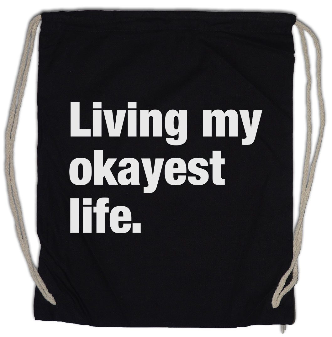 Turnbeutel Living My Okayest Life Turnbeutel Reignation Slogan Spruch Motto Fun