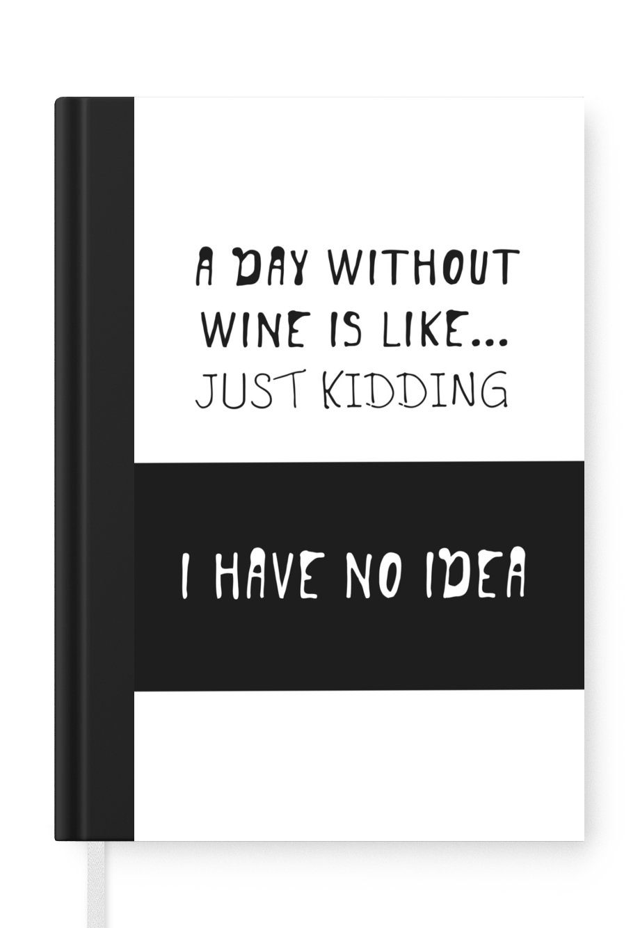 MuchoWow Notizbuch Zitat Wein "Ein Tag ohne Wein ist wie.... Nur ein Scherz, ich habe, Journal, Merkzettel, Tagebuch, Notizheft, A5, 98 Seiten, Haushaltsbuch