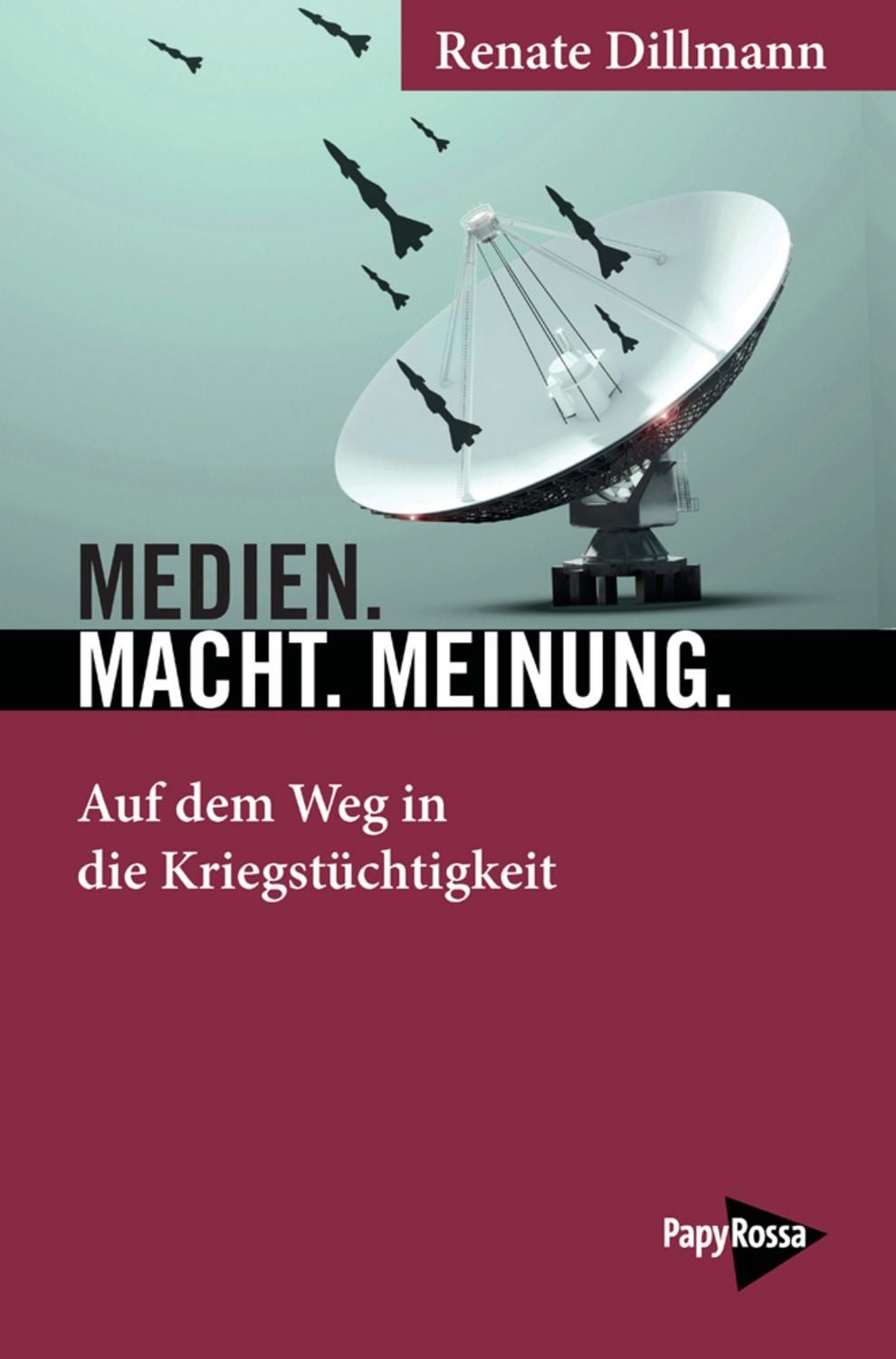 Medien. Macht. Meinung. / Renate Dillmann