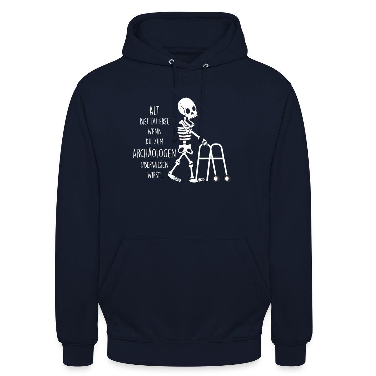 Spreadshirt Hoodie Alt Bist Du Erst Wenn Du Zum Archäologen Überwiesen Wirst Rentner Unis (1-tlg)