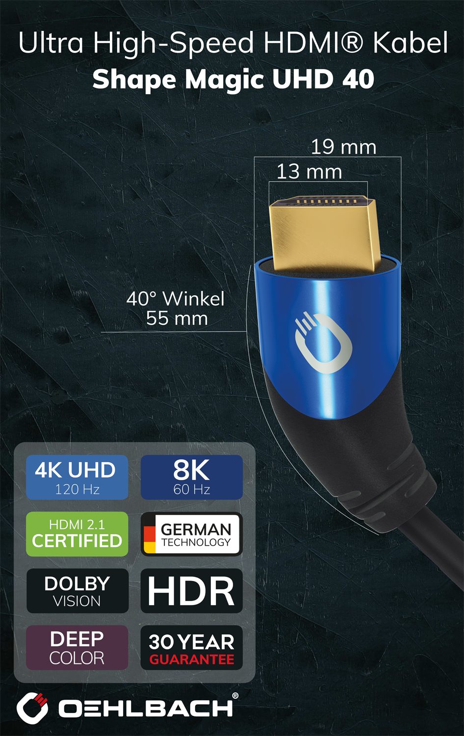 HDMI Ultra 40 UHD 40° cm) High-Speed Oehlbach Stecker (100 mit Kabel Schwarz HDMI, HDMI® HDMI-Kabel, Magic Shape