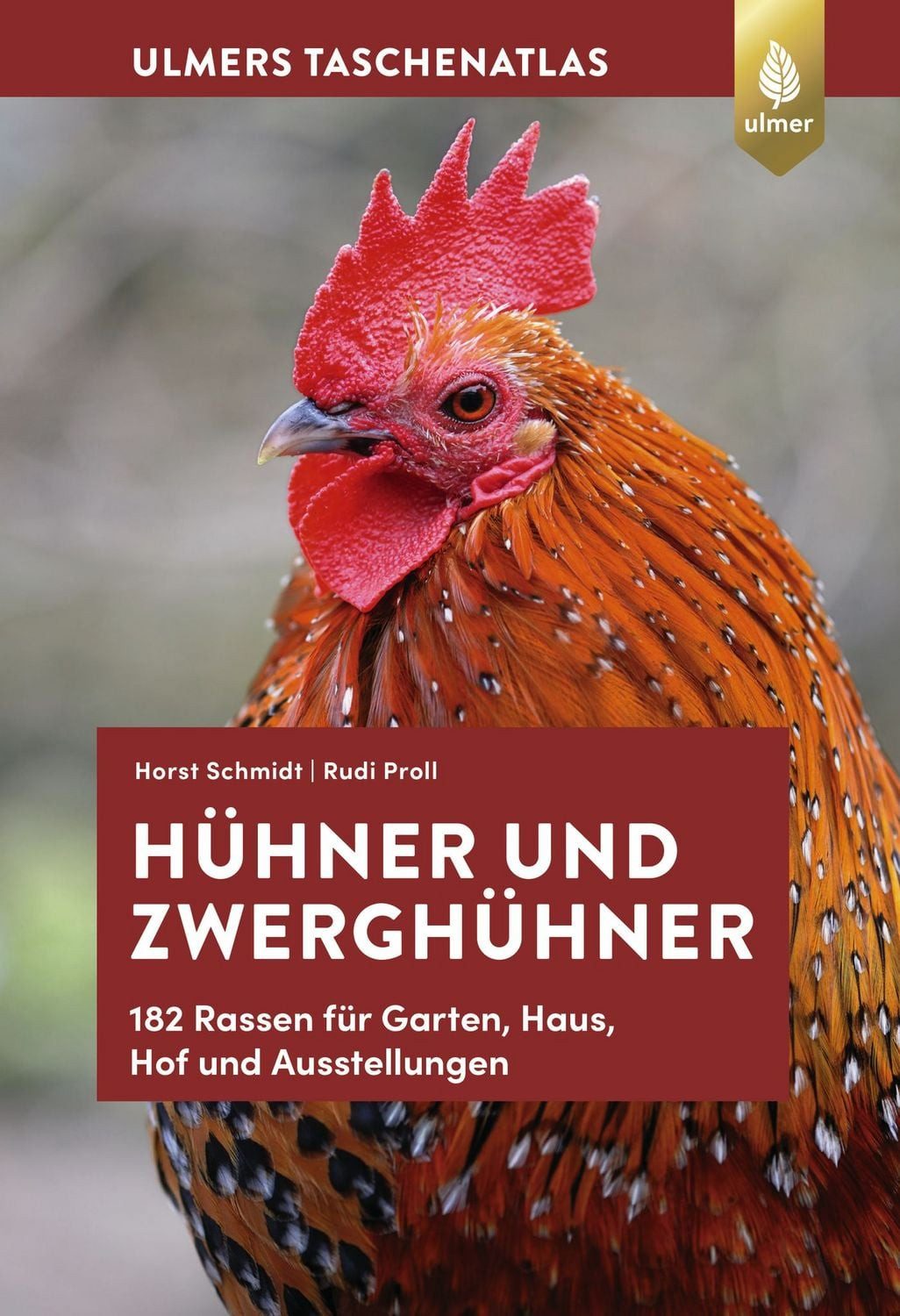 Taschenatlas Hühner und Zwerghühner 182 Rassen für Garten, Haus, Hof u / Horst Schmidt, Rudi Proll, 182 Rassen für Garten, Haus, Hof und Ausstellung