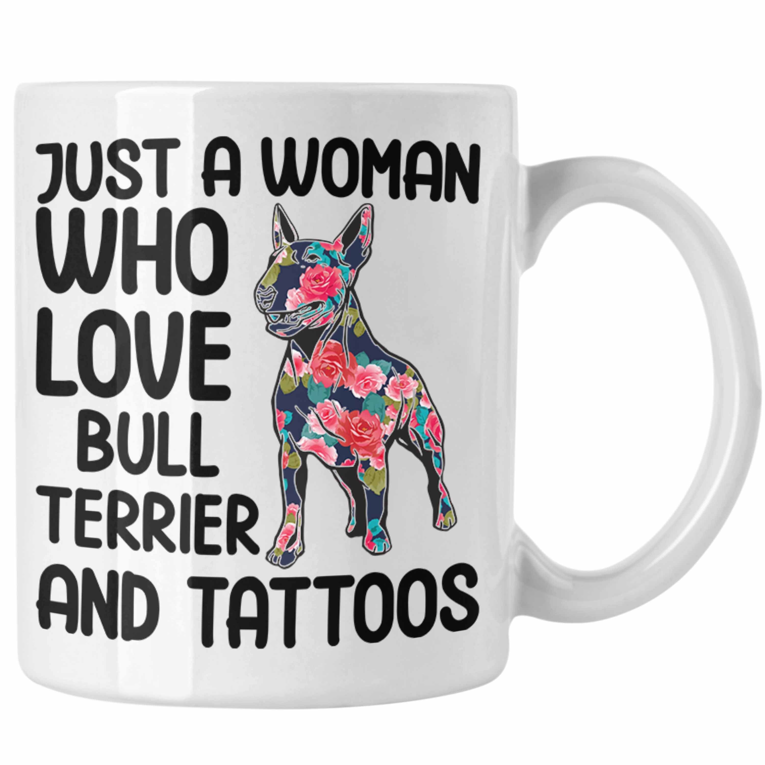 Trendation Tasse Trendation - Bullterrier Besitzerin Geschenk Tasse Bullterrier Tattoo Frauen Geschenk Just A Woman Who Loves Bull Terrier and Tattoos Weiss